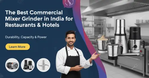Best Commercial Mixer Grinder in India for Restaurants & Hotels